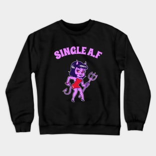 Single AF Women's Design, Single A.F, Single Girl Gift, Hen Party, Girls Night Out, Clubbing Tee, Cute Clothing, Birthday Gift Crewneck Sweatshirt